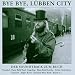 Produkt-Bild: Bye Bye, L&uuml;bben City: Bluesfreaks, Tramps und Hippies in der DDR (Soundtrack zum Buch)