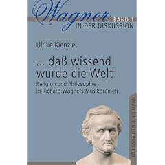 ...dass wissend würde die Welt! Religion und Philosophie in Richard Wagners Musikdramen (Broschiert)