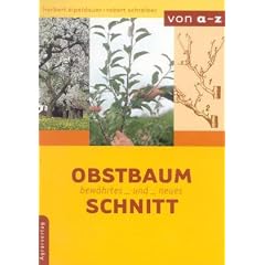 Obstbaumschnitt: Bew�hrtes und Neues von A - Z