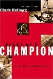 Heart of a Champion: Profiles in Character