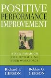 Positive Performance Improvement: A New Paradigm for Optimizing Your Workforce