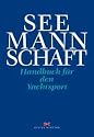 Seemannschaft: Handbuch für den Yachtsport