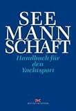 Seemannschaft: Handbuch f�r den Yachtsport