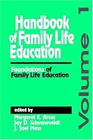 Handbook of Family Life Education: Foundations of Family Life Education
