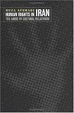 Human Rights in Iran: The Abuse of Cultural Relativism (Pennsylvania Studies in Human Rights) by University of Pennsylvania Press