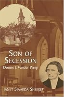 Son of Secession: Douwe J. Vander Werp (Historical Series of the Reformed Church in America)