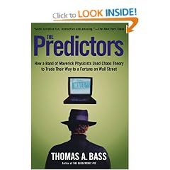 The Predictors: How a Band of Maverick Physicists Used Chaos Theory to Trade Their Way to a Fortune on Wall Street