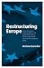 Restructuring Europe: Centre Formation, System Building, and Political Structuring between the Nation State and the European Union