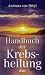 Produkt-Bild: Handbuch der Krebsheilung. Alternative Wege zur Gesundheit