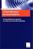 Unternehmenskommunikation - Kommunikationsmanagement aus Sicht der Unternehmensf&uuml;hrung - Beat F. Schmid