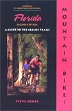 Mountain Bike! Florida, 2nd: A Guide to the Classic Trails