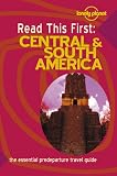  : Lonely Planet Read This First: Central & South America (Read This First Series)