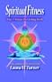 SPIRITUAL FITNESS: THE 7-STEPS TO LIVING WELL