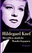 Mir sollten s�mtliche Wunder begegnen. Hildegard Knef: Biographie