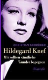 Mir sollten s&auml;mtliche Wunder begegnen. Hildegard Knef