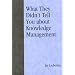 What They Didn't Tell You About Knowledge Management