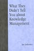 What They Didn't Tell You About Knowledge Management