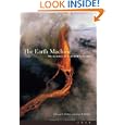 The Earth Machine: The Science of a Dynamic Planet by Professor Edmond A. Mathez and Professor James D. Webster