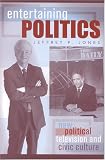 Entertaining Politics: New Political Television and Civic Culture (Communication, Media, and Politics)