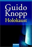 Holokaust: Begleitbuch zur 6-teiligen ZDF-Dokumentation - Guido Knopp