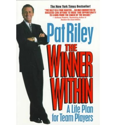 [(The Winner within: A Life Plan for Team Players )] [Author: Pat Riley] [Oct-1994]