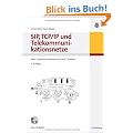 SIP, TCP/IP und Telekommunikationsnetze: Next Generation Networks und VoIP - konkret