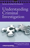 Understanding Criminal Investigation (Wiley Series in Psychology of Crime, Policing and Law)