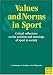 Values and Norms in Sport: Critical Reflections on the Position and Meanings of Sport in Society