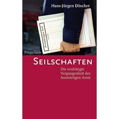 Seilschaften: Die verdr�ngte Vergangenheit des Ausw�rtigen Amts