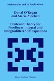 Existence Theory for Nonlinear Integral and Integrodifferential Equations (Mathematics and Its Applications)