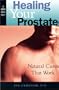Healing Your Prostate: Natural Cures that Work (Harbor Health)