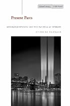 Present Pasts: Urban Palimpsests and the Politics of Memory (Cultural Memory in the Present)