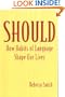 Should: How Habits of Language Shape Our Lives