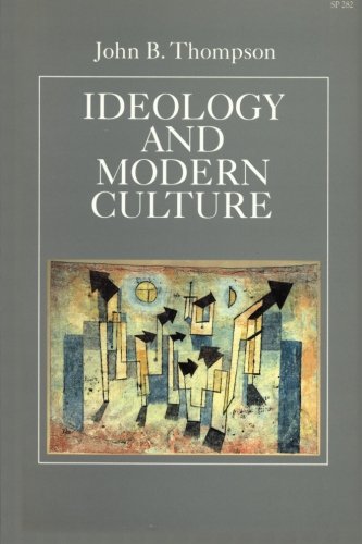 Ideology and Modern Culture: Critical Social Theory in the Era of Mass Communication