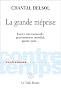La grande m�prise : Justice internationale, gouvernement mondial, guerre juste,,,