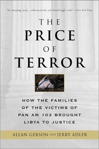 the price of terror how the families of the victims of pan am 103 brought libya to justice
