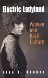 Electric Ladyland: Women and Rock Culture
