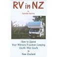 RV in NZ: How to Spend Your Winters Freedom Camping South--Way South in New Zealand by Carolyn Harris