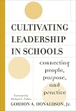Cultivating Leadership in Schools: Connecting People, Purpose, & Practice