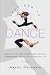 Inspired to Dance: Everything You Need to Know about Becoming a Professional Dancer without Breaking a Leg