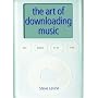 The Art Of Downloading Music