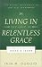 Book Living in the Grip of Relentless Grace: The Gospel in the Lives of Isaac and Jacob (The Gospel According to the Old Testament)
