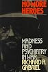 No More Heroes: Madness and Psychiatry In War