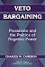 Veto Bargaining: Presidents and the Politics of Negative Power (Political Economy of Institutions and Decisions)