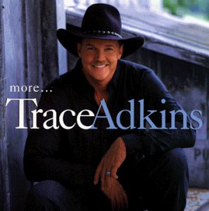 Trace Adkins - More... - Zortam Music Trace Adkins - More... - Zortam Music