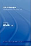 Review RoutledgeCurzon  / Ethnic Business: Chinese Capitalism in Southeast Asia (Routledgecurzon Studies in the Growth Economies of Asia)