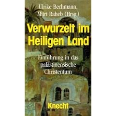 Verwurzelt im Heiligen Land. Einf�hrung in das pal�stinensische Christentum