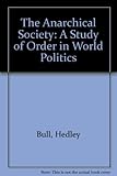 The anarchical society : a study of order in world politics
