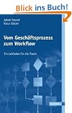 Vom Gesch�ftsprozess zum Workflow. Ein Leitfaden f�r die Praxis.