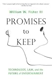 Promises to Keep: Technology, Law, and the Future of Entertainment